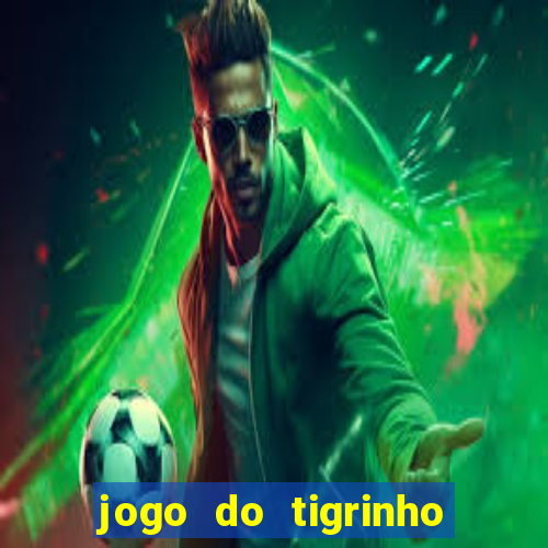 jogo do tigrinho deposito minimo 1 real